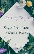 Beyond the Grave: A Christian Dilemma
