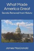 What Made America Great: Secrets Removed from History