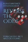 Reverse The Odds: Forecasting Bets and Outcomes