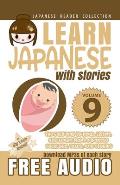 Learn Japanese with Stories Volume 9: The Easy Way to Read, Listen, and Learn from Japanese Folklore, Tales, and Stories