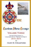 Eastern Shore Essays, Volume Three: Twenty-four Articles Published in the Tidewater Times 2015-2016