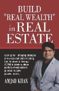 Build Real Wealth in Real Estate: Use the Power of Leverage (O. P. M) to Create a Unique Portfolio of Real Estate to Generate Massive Passive Income