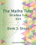 The Maths Tutor: 3: Shape
