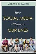 How Social Media Change Our Lives: Sосiаl Media Is Chаnging Thе Way Wе Live Our Lives.