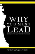 Why You Must Lead: Fresh Perspective for Extraordinary Leadership