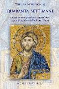 Quaranta Settimane: Un Sentiero Ignaziano a Cristo con la Preghiera Della Storia Sacra