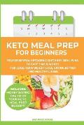 Keto Meal Prep for Beginners: Your Essential Ketogenic Diet Easy Meal Plan to Save Time & Money for Long-Term Weight Loss, Eating Better and Healthy