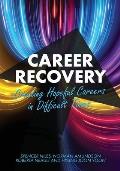 Career Recovery: Creating Hopeful Careers in Difficult Times