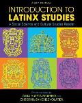 Introduction to Latinx Studies: A Social Science and Cultural Studies Reader