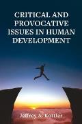 Critical and Provocative Issues in Human Development