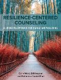 Resilience-Centered Counseling: A Liberating Approach for Change and Wellbeing