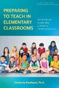 Preparing to Teach in Elementary Classrooms: An Introduction to Becoming an Effective Childhood Educator