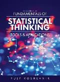 Fundamentals of Statistical Thinking: Tools and Applications