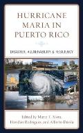 Hurricane Maria in Puerto Rico: Disaster, Vulnerability and Resiliency