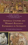 Material Culture and Women's Religious Experience in Antiquity: An Interdisciplinary Symposium
