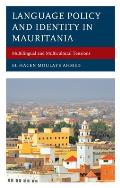 Language Policy and Identity in Mauritania: Multilingual and Multicultural Tensions