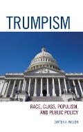 Trumpism: Race, Class, Populism, and Public Policy