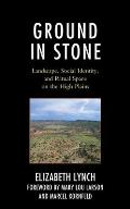 Ground in Stone: Landscape, Social Identity, and Ritual Space on the High Plains