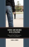 School Gun Violence in YA Literature: Representing Environments, Motives, and Impacts