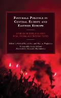 Football Politics in Central Europe and Eastern Europe: A Study on the Geopolitical Area's Tribal, Imaginal, and Contextual Politics