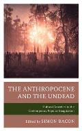 The Anthropocene and the Undead: Cultural Anxieties in the Contemporary Popular Imagination