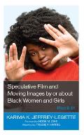 Speculative Film and Moving Images by or about Black Women and Girls: Watch It!