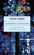 Jewish Church: A Catholic Approach to Messianic Judaism