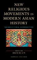 New Religious Movements in Modern Asian History: Sociocultural Alternatives