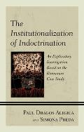 The Institutionalization of Indoctrination: An Exploratory Investigation Based on the Romanian Case Study