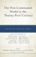 The Post-Communist World in the Twenty-First Century: How the Past Informs the Present