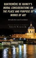 Quatrem?re de Quincy's Moral Considerations on the Place and Purpose of Works of Art: Introduction and Translation