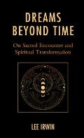 Dreams Beyond Time: On Sacred Encounter and Spiritual Transformation