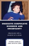 Obsessive-Compulsive Disorder and Uncertainty: Struggling with a Shadow of a Doubt