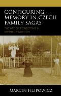 Configuring Memory in Czech Family Sagas: The Art of Forgetting in Generic Tradition