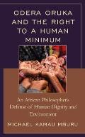 Odera Oruka and the Right to a Human Minimum: An African Philosopher's Defense of Human Dignity and Environment