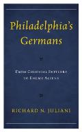 Philadelphia's Germans: From Colonial Settlers to Enemy Aliens