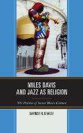 Miles Davis, and Jazz as Religion: The Politics of Social Music Culture