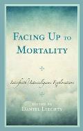 Facing Up to Mortality: Interfaith/Interreligious Explorations