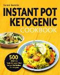 Instant Pot Ketogenic Cookbook: 500 Effortless Tasty Ketogenic Diet Instant Pot Recipes for Everyone