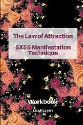 The Law of Attraction 5x55 Manifestation Technique: Workbook