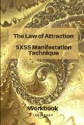 The Law of Attraction 5x55 Manifestation Technique: Workbook