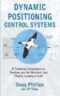 Dynamic Positioning Control Systems: A Technical Companion to 'anchors Are for Wankers' and Poetic Lessons in Life'