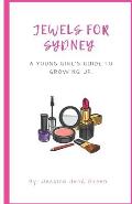 Jewels for Sydney: A Young Girl's Guide to Growing Up