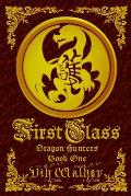 First Class: Dragon Hunters, Book One