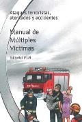 Manual de M?ltiples V?ctimas: Ataques terroristas, atentados y accidentes