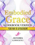 Embodied Grace - Workbook Version: your path to Empowerment