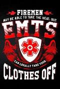 Firemen May Be Able to Take the Heat But Emt's Can Legally Take Your Clothes Off
