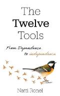 The Twelve Tools: From Dependence to Independence