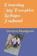 Divorcing My Deceptive Refugee Husband