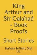 King Arthur and Sir Galahad - Book Proofs: Short Stories